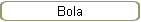 Bola